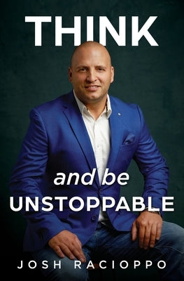 Think and be Unstoppable by Racioppo, Josh