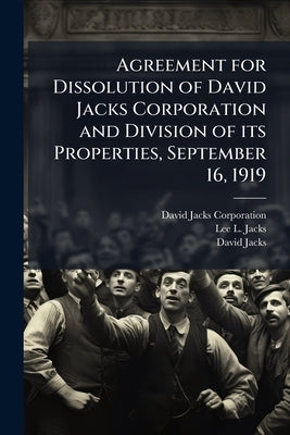 Agreement for Dissolution of David Jacks Corporation and Division of its Properties, September 16, 1919 by Corporation, David Jacks