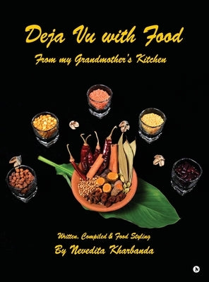 Deja Vu with Food: From my Grandmother's Kitchen by Nevedita Kharbanda