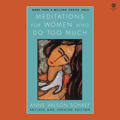 Meditations for Women Who Do Too Much - Revised Edition by Schaef, Anne Wilson