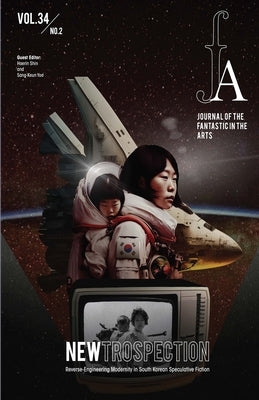 Journal of the Fantastic in the Arts - 2023 /Volume 34 Number 2 - NEWTROSPECTION by Jfa