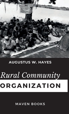 Rural Community Organization by Hayes, Augustus W.