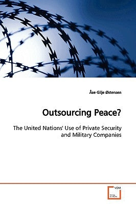 Outsourcing Peace? by ØStensen, Åse Gilje