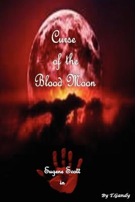 Curse Of The Blood Moon by Gandy, Todd Martin