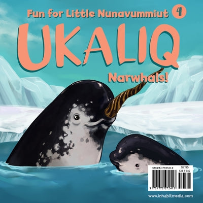 Ukaliq: Narwhals!: Fun for Little Nunavummiut 4 by Inhabit Media