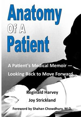 Anatomy of a Patient: A Patient's Memoir - Looking Back to Move Forward by Strickland, Joy