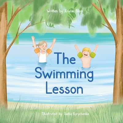 The Swimming Lesson: Children's Book About Sibling Teamwork, Overcoming Fears, and Summer Fun by Blain, Kristin
