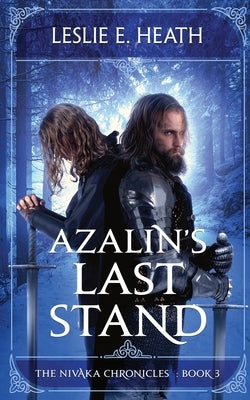 Azalin's Last Stand: The Nivaka Chronicles Book 3 by Heath, Leslie E.