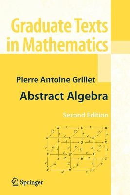Abstract Algebra by Grillet, Pierre Antoine