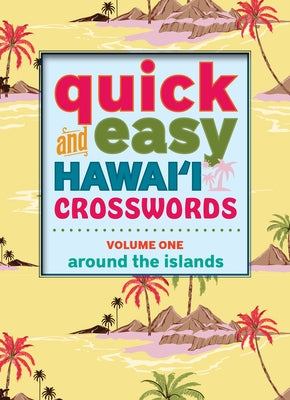 Quick and Easy Hawai'i Crosswords: Volume 1: Around the Islands by Mutual Publishing