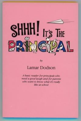 Shhh! It's the Principal by Dodson, LaMar