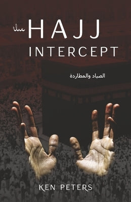 The Hajj Intercept by Peters, Ken
