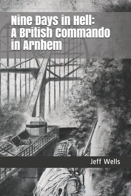 Nine Days in Hell: A British Commando in Arnhem by Davidson, Steve