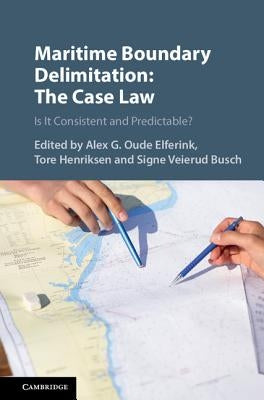 Maritime Boundary Delimitation: The Case Law by Oude Elferink, Alex G.