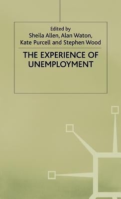 The Experience of Unemployment by Waton, A.
