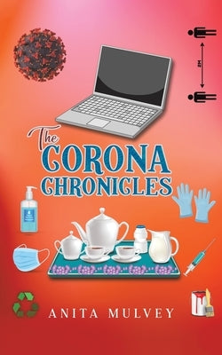 The Corona Chronicles by Mulvey, Anita