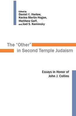 Other in Second Temple Judaism: Essays in Honor of John J. Collins by Harlow, Daniel C.