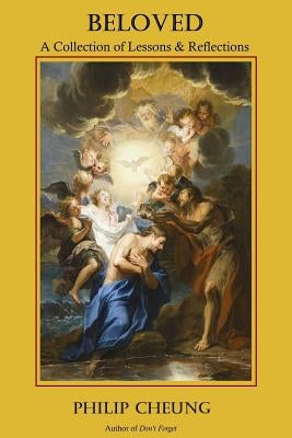 Beloved - A Collection of Lessons and Reflections by Cheung, Philip