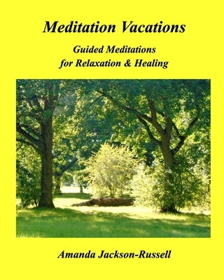 Meditation Vacations: Guided Meditations for Relaxation & Healing by Jackson-Russell, Amanda