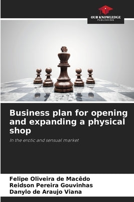 Business plan for opening and expanding a physical shop by Macêdo, Felipe Oliveira de