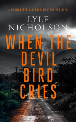 When the Devil Bird Cries: A Female Detective Mystery by Nicholson, Lyle