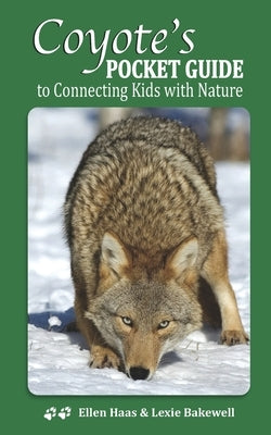 Coyote's Pocket Guide: To Connecting Kids with Nature by Haas, Ellen