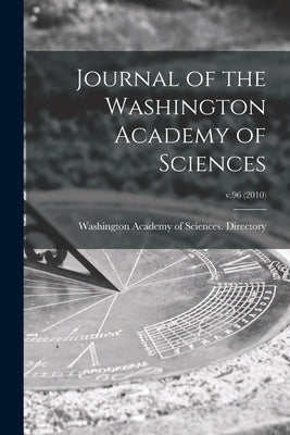 Journal of the Washington Academy of Sciences; v.96 (2010) by Washington Academy of Sciences (Washi
