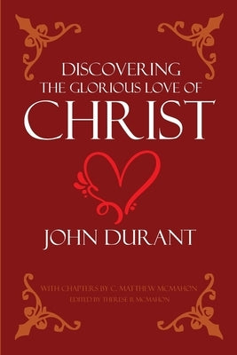 Discovering the Glorious Love of Christ by McMahon, C. Matthew