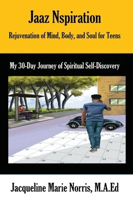 Rejuvenation of Mind, Body, and Soul for Teens: My 30-Day Journey of Spiritual Self-Discovery by Norris, Rikki Lynn
