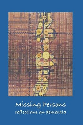 Missing Persons: Reflections on Dementia by Coy, Deborah