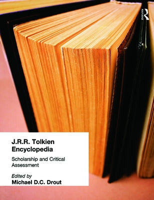 J.R.R. Tolkien Encyclopedia: Scholarship and Critical Assessment by Drout, Michael D. C.