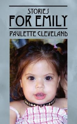 Stories for Emily by Cleveland, Paulette