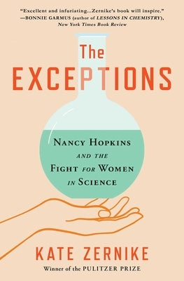 The Exceptions: Nancy Hopkins, Mit, and the Fight for Women in Science by Zernike, Kate