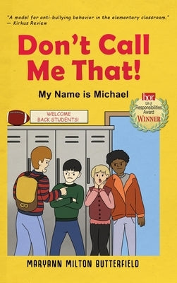 Don't Call Me That!: My Name is Michael by Butterfield, Maryann Milton
