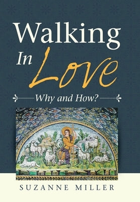 Walking in Love: Why and How? by Miller, Suzanne