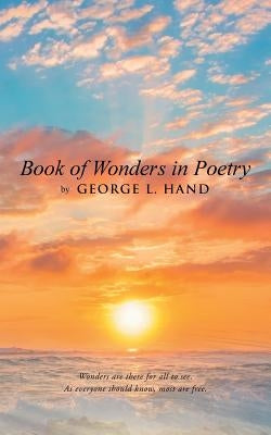 Book of Wonders in Poetry by Hand, George L.