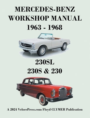 Mercedes-Benz 230sl, 230s & 230 Models 1963-1968 Workshop Manual by Clymer, Floyd