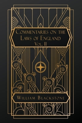 Commentaries on the Laws of England: Volume II by Blackstone, William