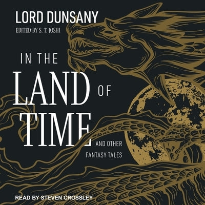 In the Land of Time Lib/E: And Other Fantasy Tales by Dunsany, Lord