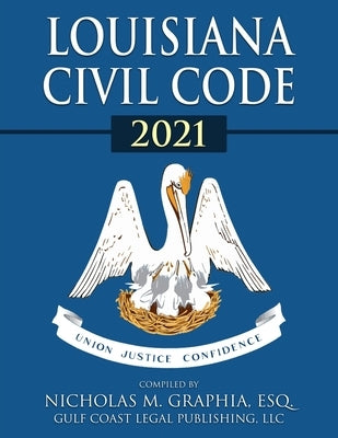 Louisiana Civil Code 2021 by Graphia, Nicholas M.