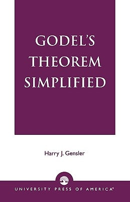 Godel's Theorem Simplified by Gensler, Harry J.
