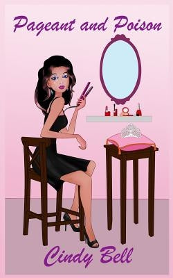 Pageant and Poison by Bell, Cindy