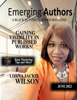 Emerging Authors: A Black Butterfly Books Magazine by Wilson, Lorna Jackie