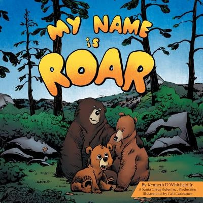 My Name Is Roar by Whitfield, Kenneth D., Jr.
