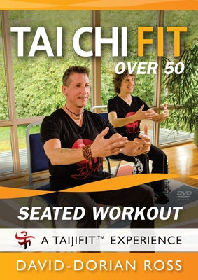 Tai Chi Fit Over 50 Seated Workout: A 30 Minute Routine by Ross, David-Dorian