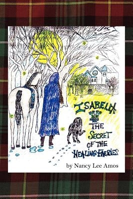 Isabella: The Secret of the Healing Faeries by Amos, Nancy Lee
