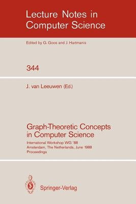 Graph-Theoretic Concepts in Computer Science: International Workshop Wg `88 Amsterdam, the Netherlands, June 15-17, 1988. Proceedings by Leeuwen, Jan Van
