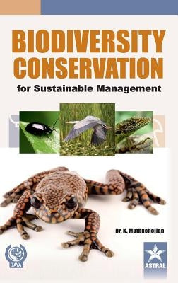 Biodiversity Conservation for Sustainable Management by Muthuchelian, K.
