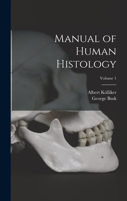Manual of Human Histology; Volume 1 by Kölliker, Albert