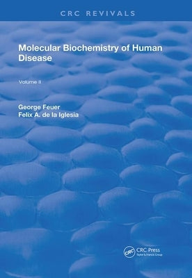 Molecular Biochemistry of Human Disease: Volume 2 by Feuer, George